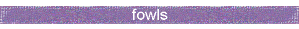 fowls